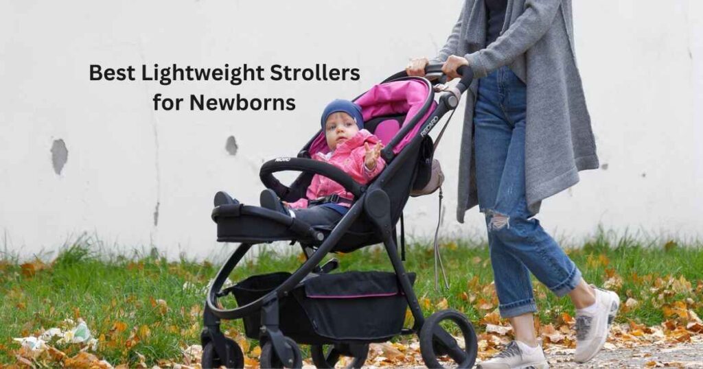 Best Lightweight Strollers for Newborns