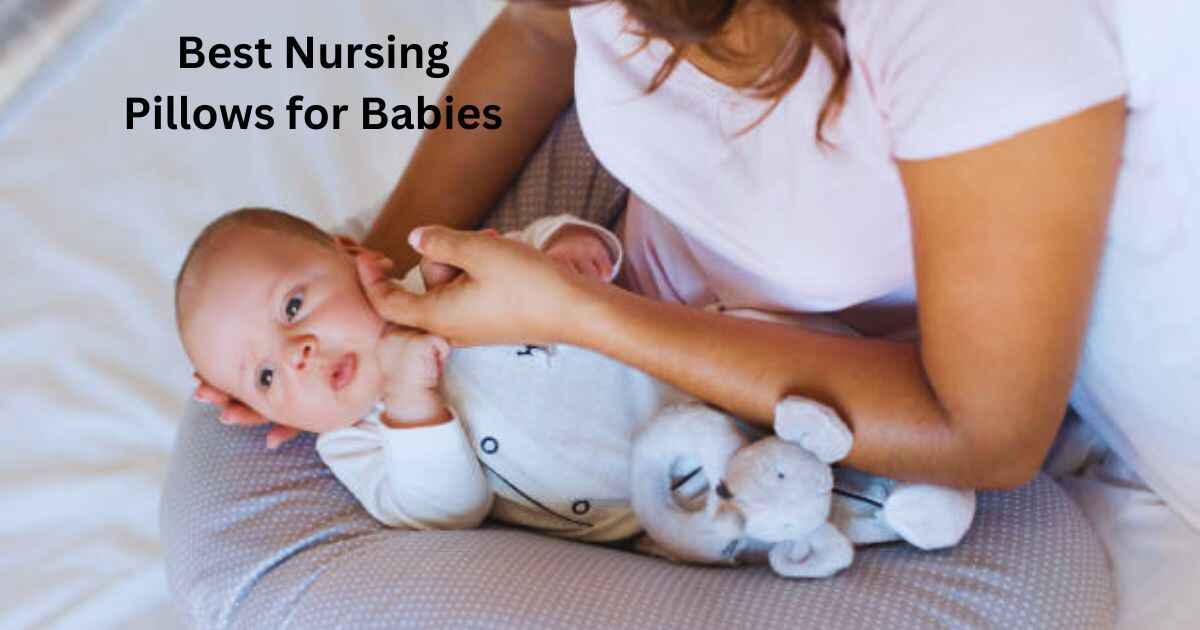 Best Nursing Pillows for Babies