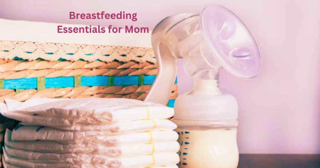 Breastfeeding Essentials for Mom