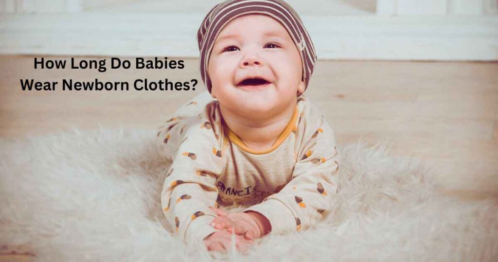 How Long Do Babies Wear Newborn Clothes