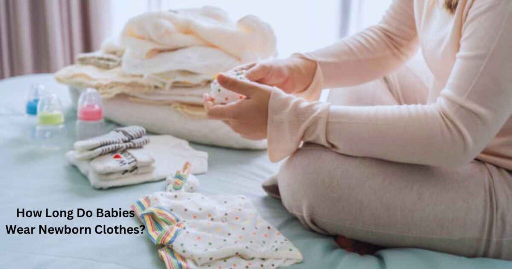 How Long Do Babies Wear Newborn Clothes? A Complete Guide for New Parents 2025