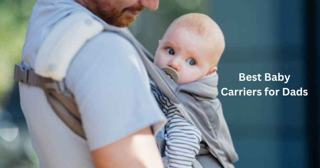 Best Baby Carriers for Dads