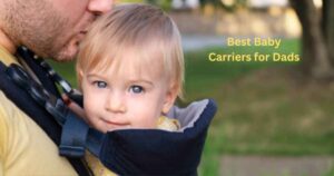 Best Baby Carriers for Dads